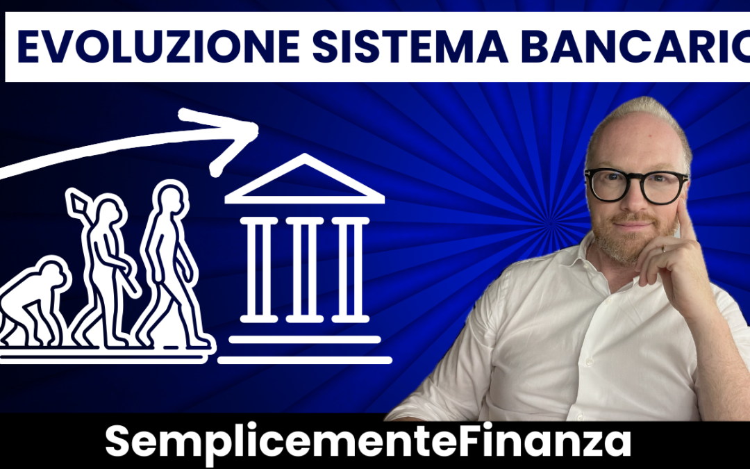 L’evoluzione del sistema bancario