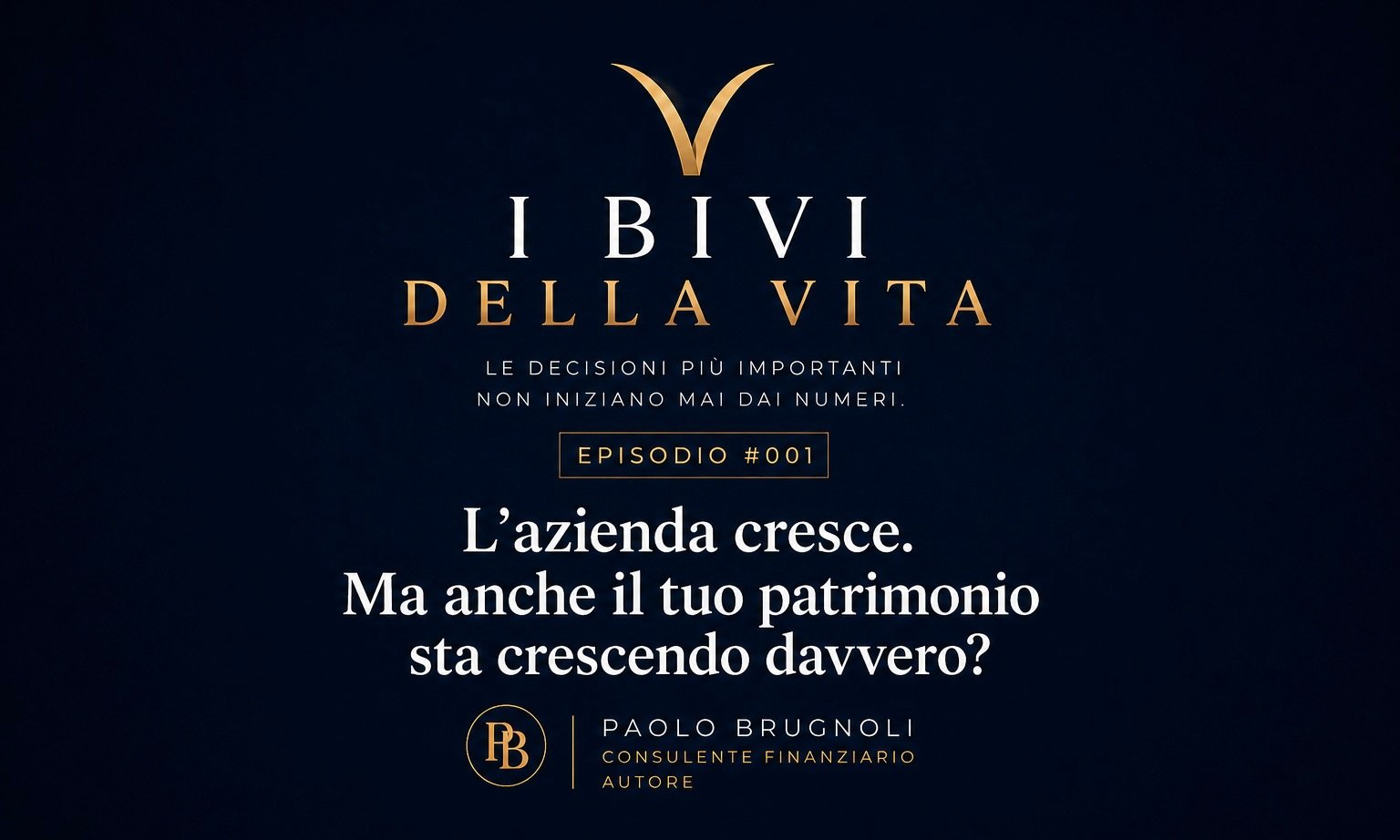 COSTRUIRE – Episodio 1 – L’azienda cresce. Ma anche il tuo patrimonio sta crescendo davvero?