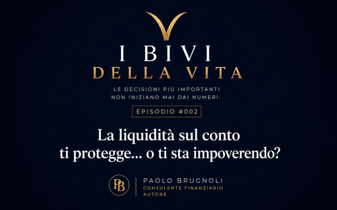 COSTRUIRE – Episodio 2 – La liquidità sul conto ti protegge… o ti sta impoverendo?