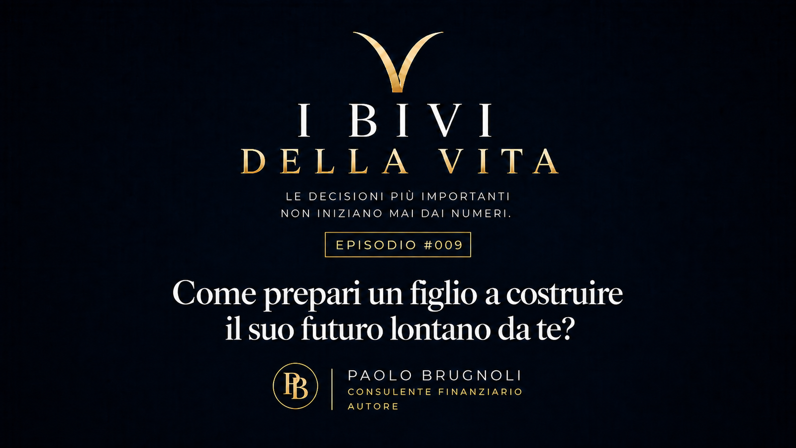 COSTRUIRE – Episodio 9 – Come prepari un figlio a costruire il suo futuro lontano da te?